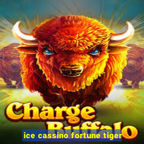 ice cassino fortune tiger